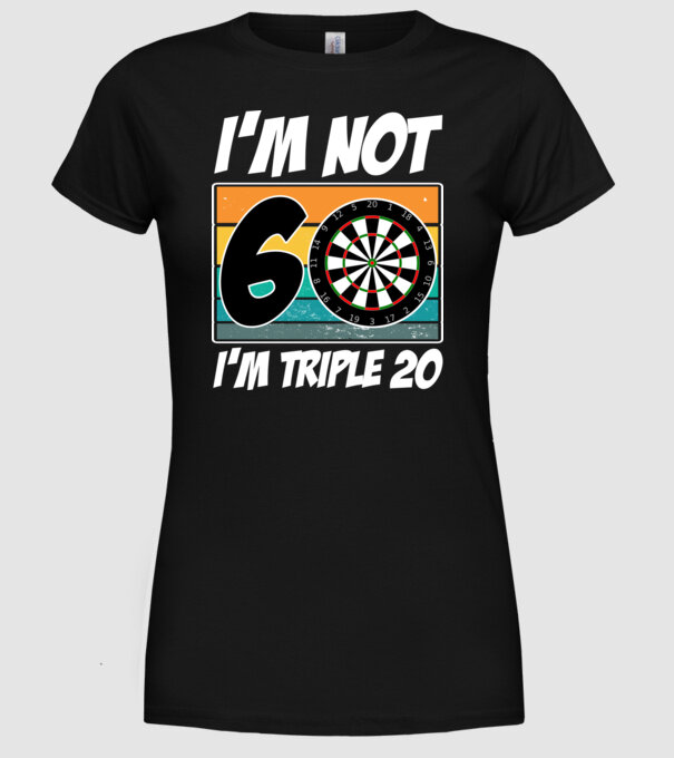 'I''m not 60 I''m triple 20 darts birthday' model negru pe tricou