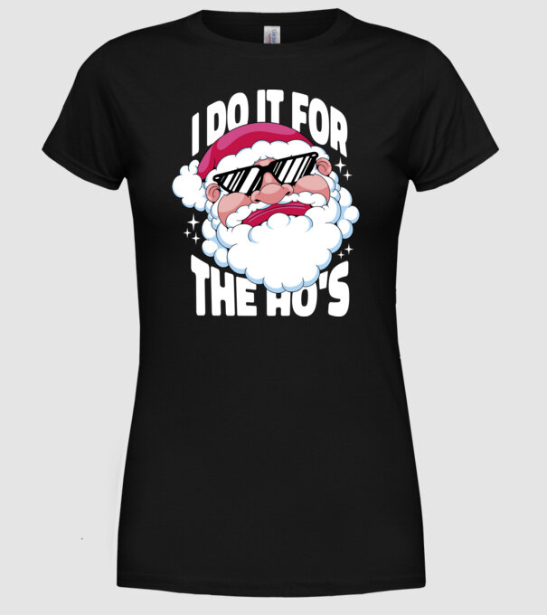 'I do it for the Ho''s' model negru pe tricou