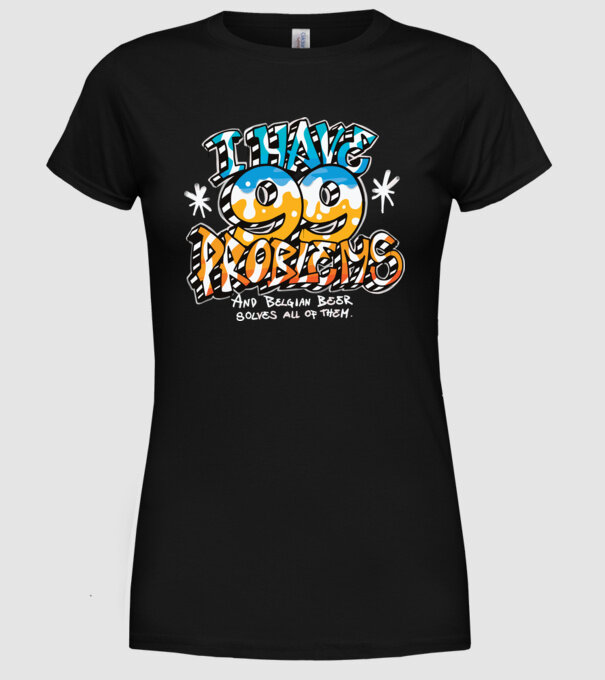 I have 99 Problems - berea belgiană le rezolvă pe toate model negru pe tricou