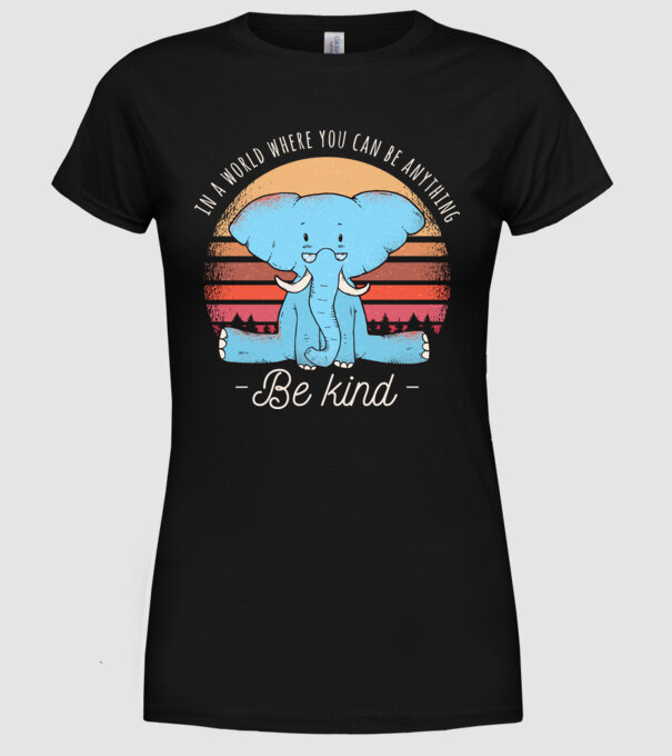 In a world where you can be anything be kind tricou elefant model negru pe tricou
