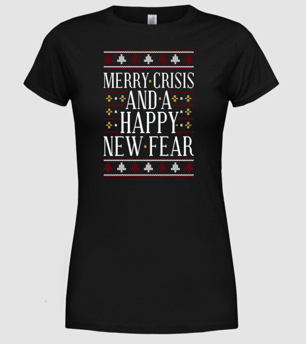 Merry crisis and a happy new fear model negru pe tricou