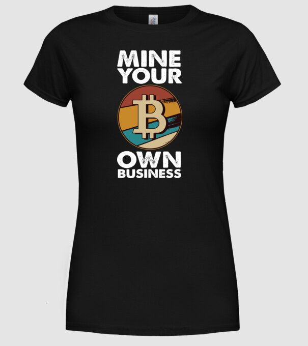 Mine your own business Bitcoin model negru pe tricou