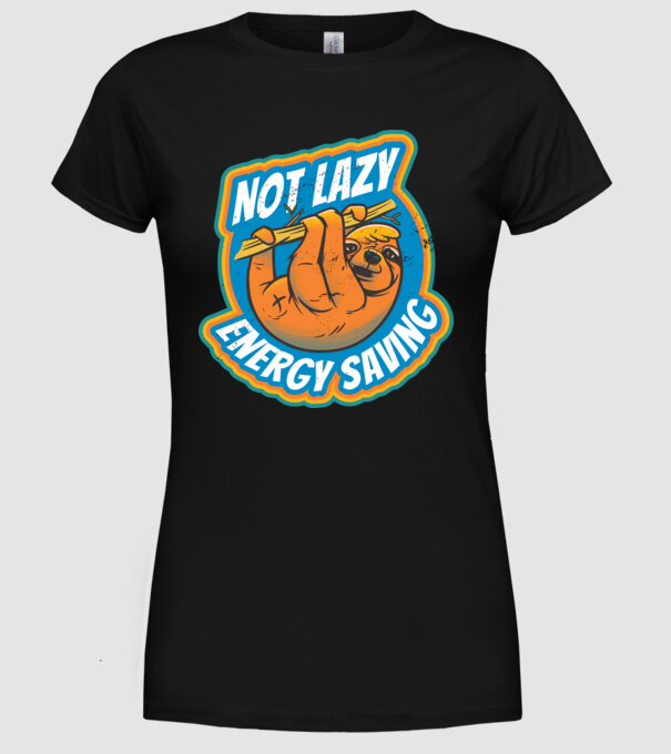 Not Lazy, Energy Saving - Leneș model negru pe tricou