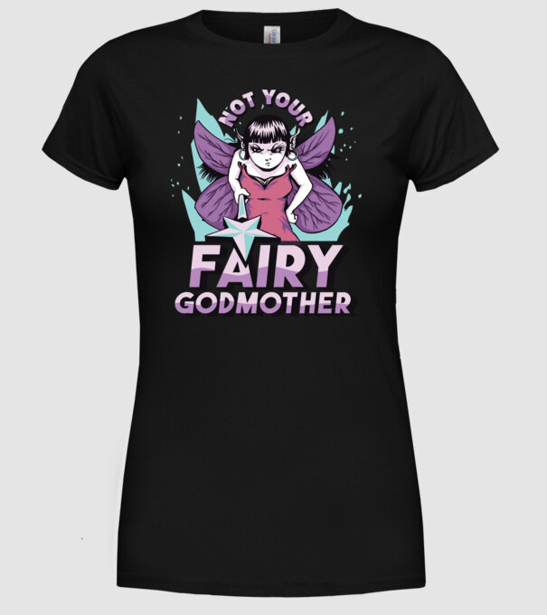 Not Your Fairy Godmother model negru pe tricou