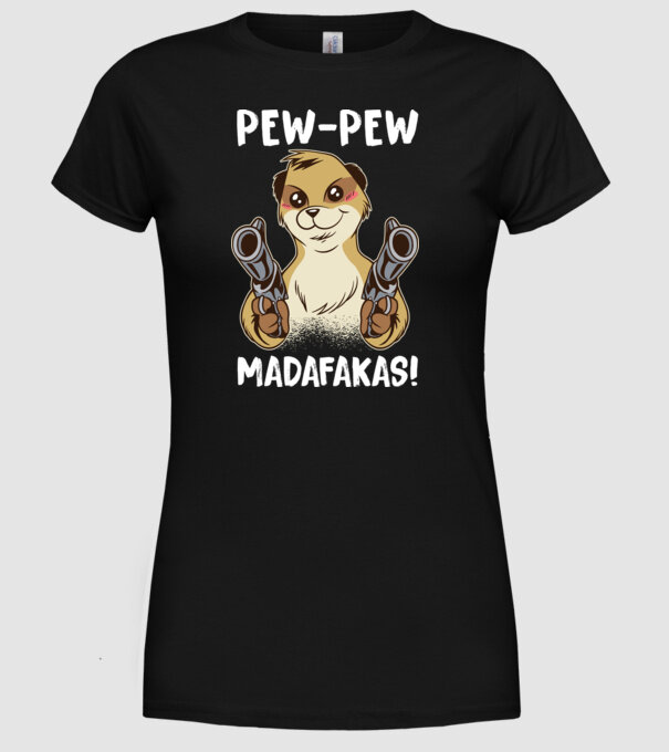 Pew Pew Pew Madafakas Suricată model negru pe tricou