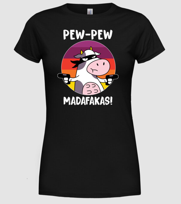 Pew Pew Pew Madafakas Vacă model negru pe tricou