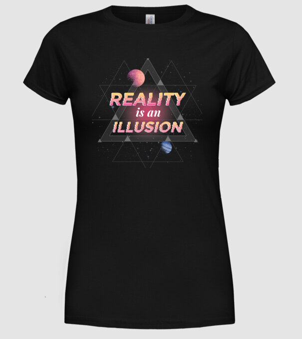 Reality is an Illusion model negru pe tricou