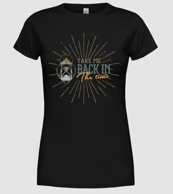 Take me back in the time model negru pe tricou