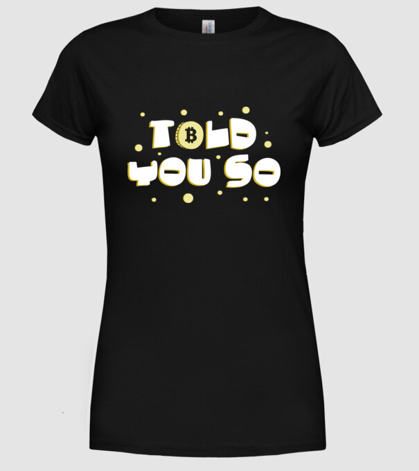Told You So Bitcoin model negru pe tricou