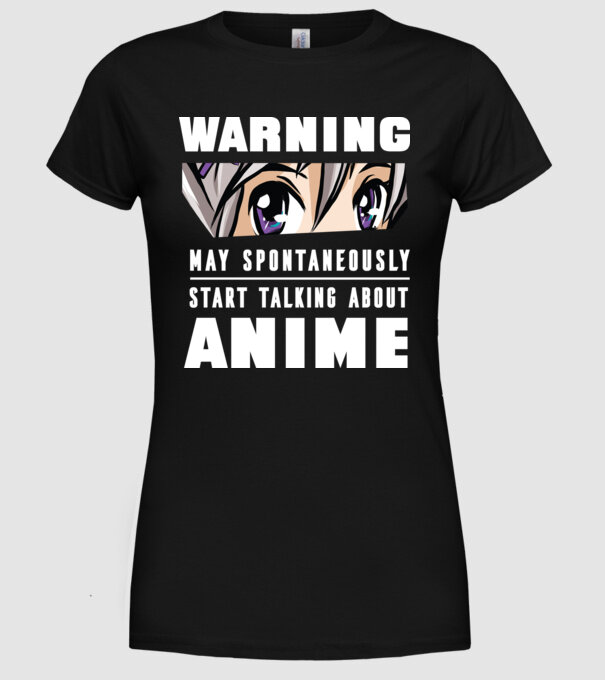 Warning may spontaneously start talking about ANIME model negru pe tricou