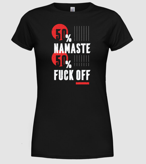 50 Namaste, 50 Fuck Off model negru pe tricou