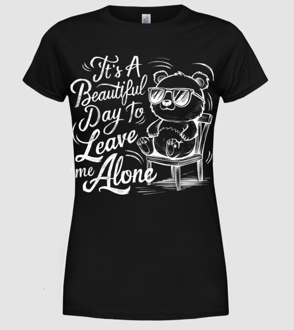 Beautiful day to leave me alone Negru model negru pe tricou