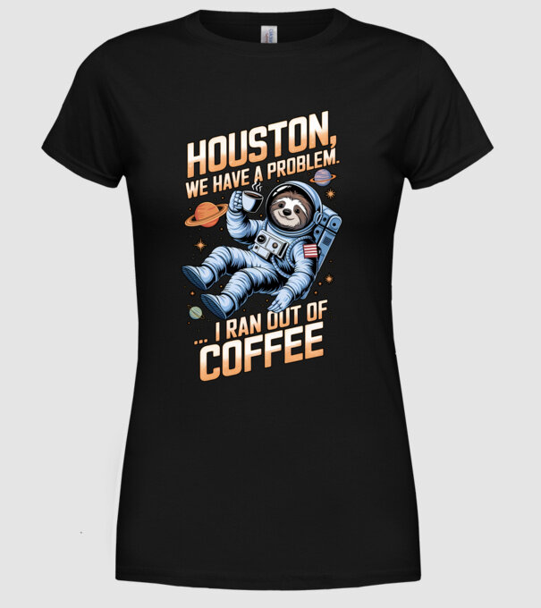 Houston we have a problem coffee model negru pe tricou