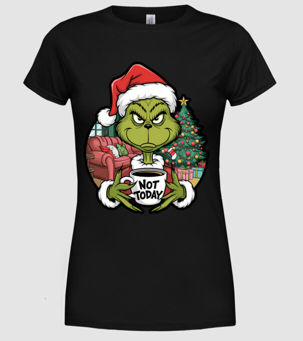 Not Today Grinch model negru pe tricou