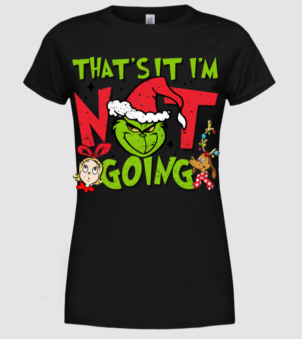 That's it I'm not going - Grinch model negru pe tricou