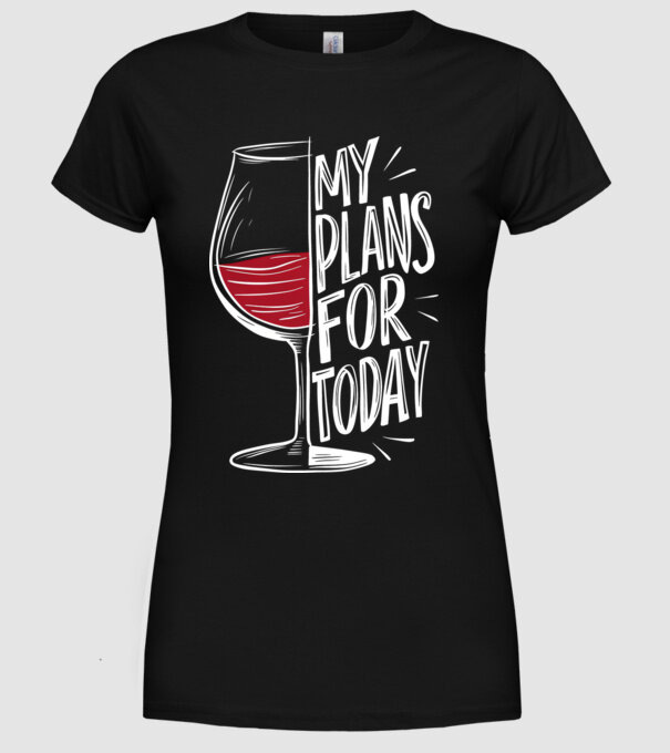 Wine Plans For Today Negru model negru pe tricou