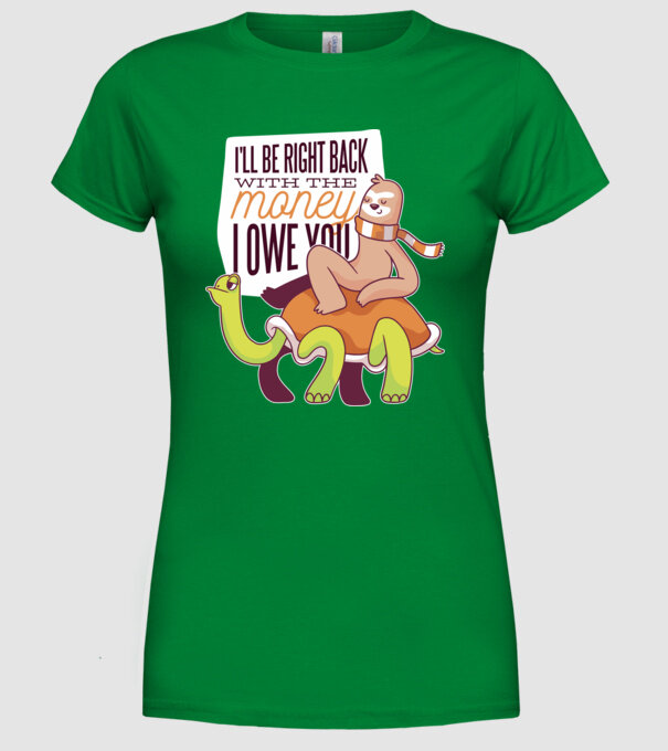 Leneș pe Țestoasă - Vin imediat cu banii pe care îi datorez model verde pe tricou
