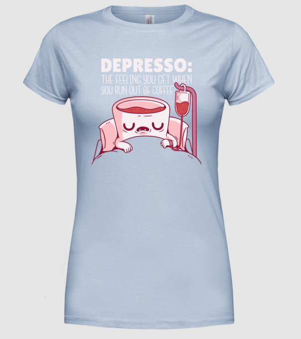 Depresso - Sentimentul când rămâi fără cafea model albastru deschis pe tricou