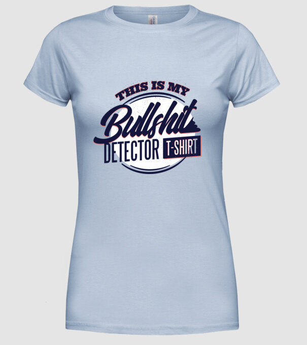 This is my Bullshit Detector T-shirt - tricoul detector de prostii model albastru deschis pe tricou
