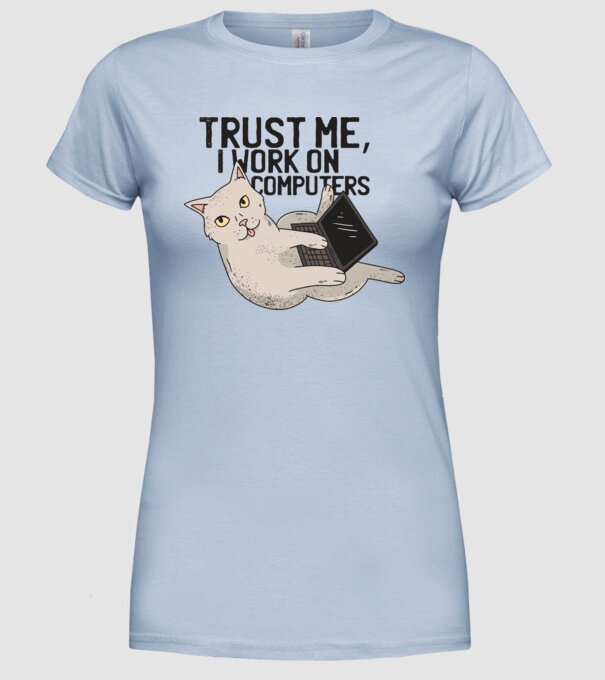 Trust me, I work on Computers model albastru deschis pe tricou