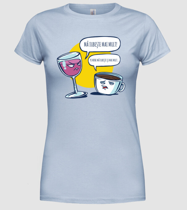 mă iubește mai mult! - pe mine mă iubește și mai mult... model albastru deschis pe tricou