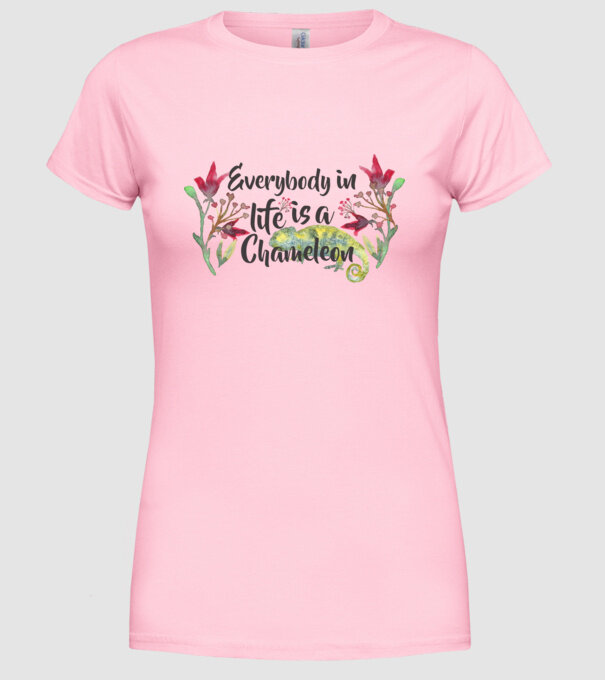 Everybody in life is Chameleon model roz deschis pe tricou