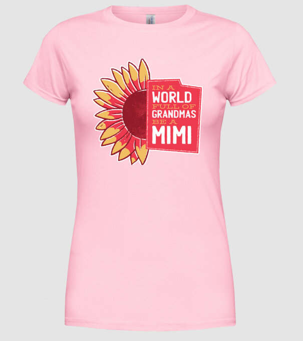 In a world full of Grandmas be a Mimi model roz deschis pe tricou