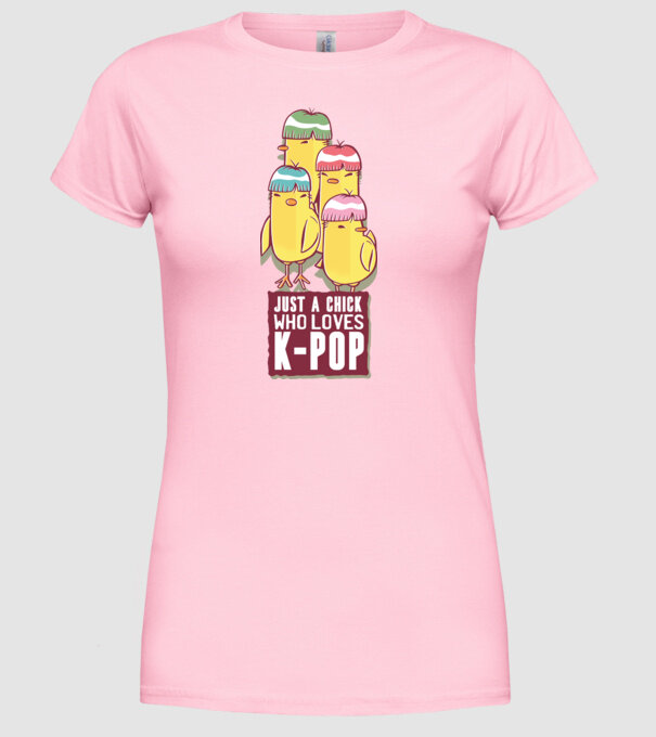 Just a Chick who loves K-pop model roz deschis pe tricou