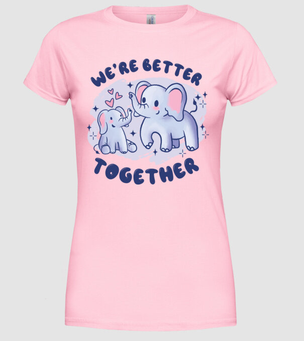 'We''re Better Together Elephant' model roz deschis pe tricou