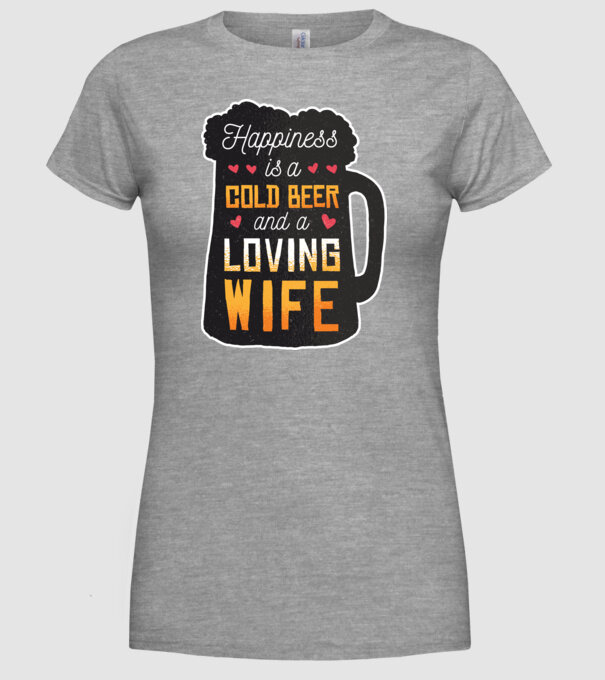 Fericirea nu este nimic altceva decât o bere rece și o soție iubitoare model gri pe tricou