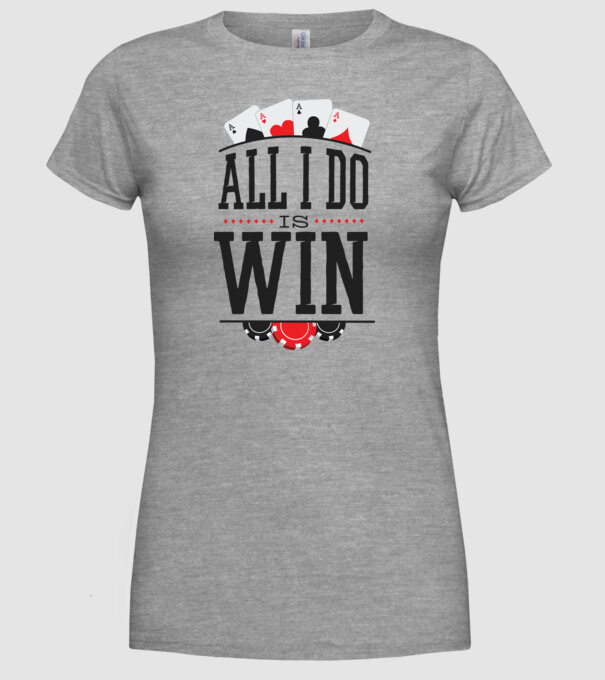 All I do is win Poker model gri pe tricou