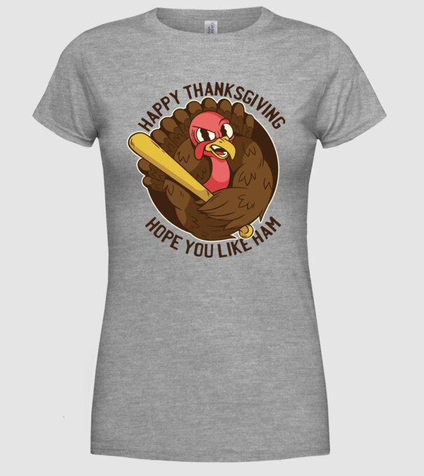 Happy Thanksgiving - Hope you like Ham model gri pe tricou
