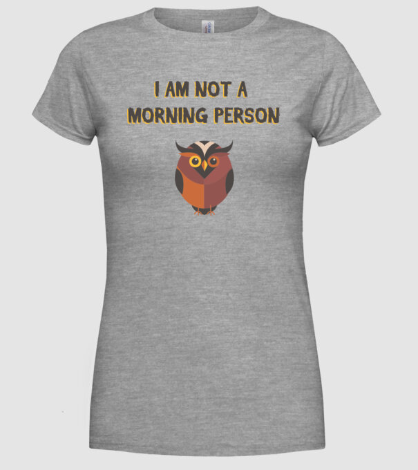 'I''m not a morning person' model gri pe tricou