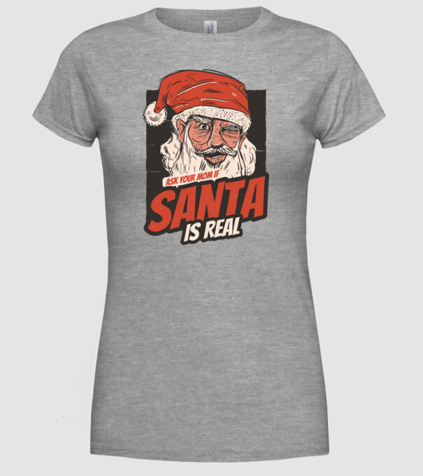 Întreabă-ți mama dacă Moș Crăciun este real model gri pe tricou