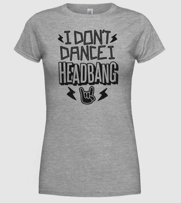 Nu dansez, fac Headbang model gri pe tricou