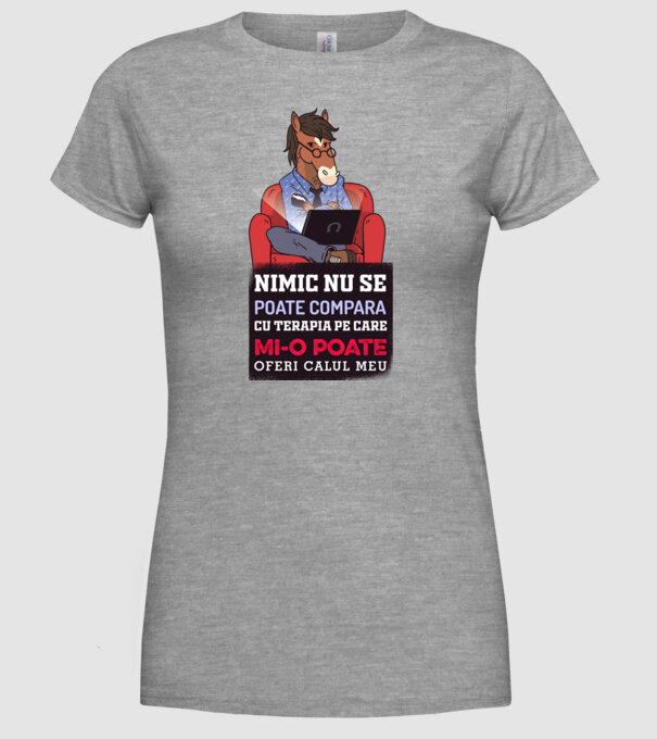 nimic nu se poate compara cu terapia pe care mi-o poate oferi calul meu model gri pe tricou