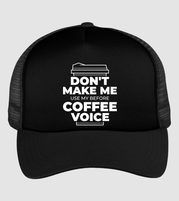 Nu mă face să-mi folosesc vocea de dinainte de cafea model negru pe tricou
