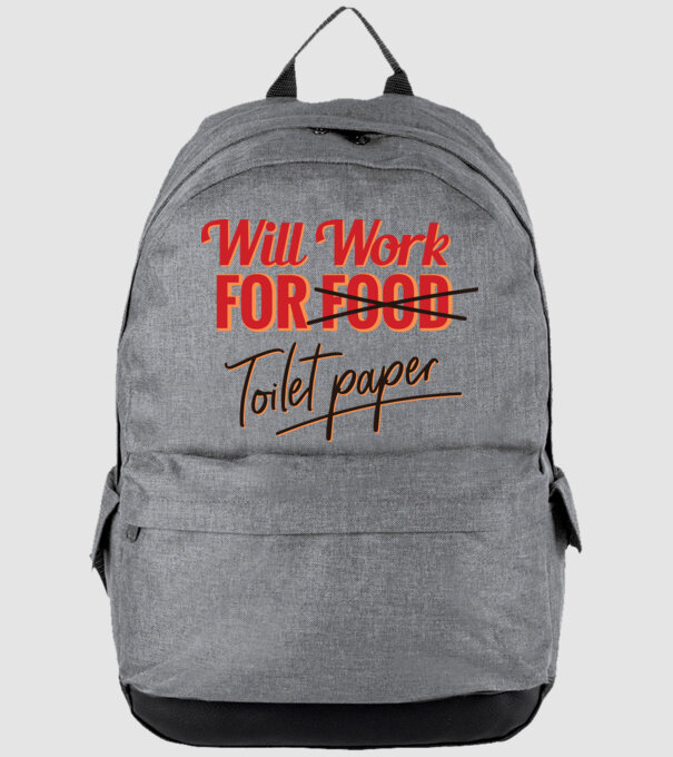 Will work for Toilet paper model gri pe tricou