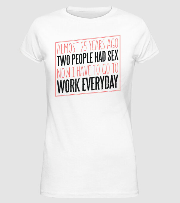 acum 25 de ani... Tricou cu text amuzant model alb pe tricou