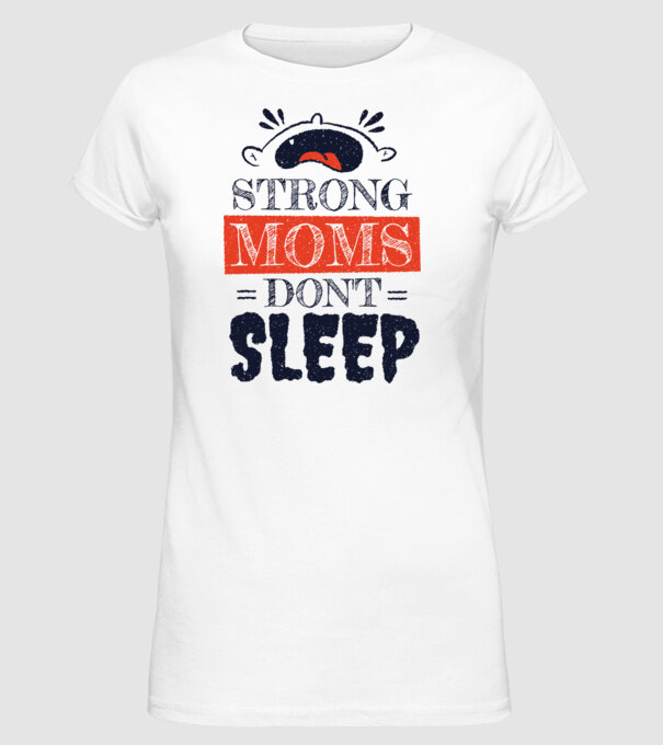 Mamele nu dorm niciodată model alb pe tricou