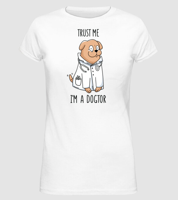 Ai încredere, sunt un Dogtor model alb pe tricou