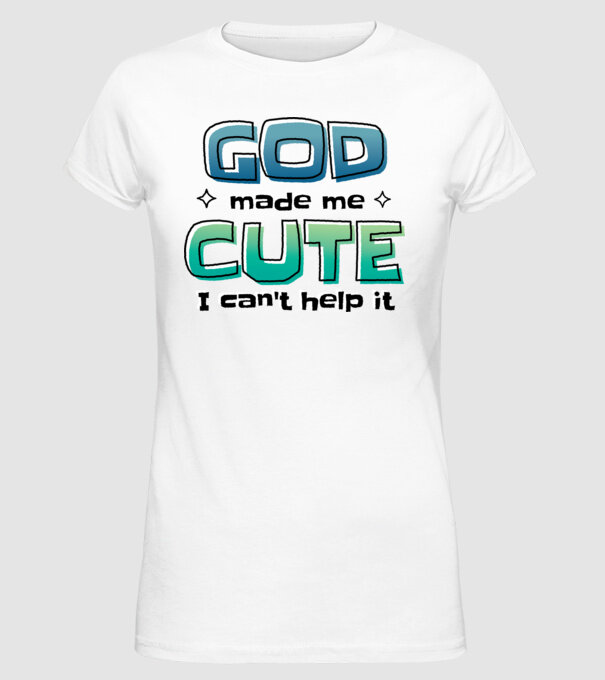 God made me cute model alb pe tricou