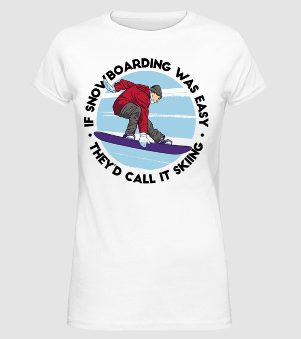 Dacă snowboardingul ar fi ușor, ar fi numit schi. model alb pe tricou