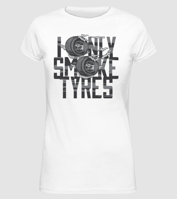 I only smoke Tyres model alb pe tricou