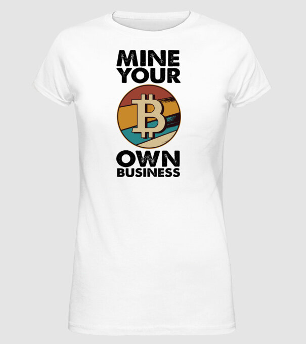 Mine your own business Bitcoin model alb pe tricou