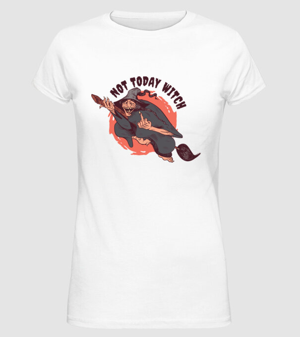 Not today witch model alb pe tricou