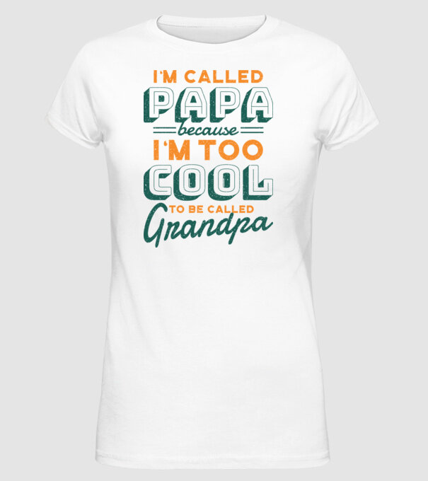 Mi se spune Tată pentru că sunt prea cool pentru a fi Bunic model alb pe tricou
