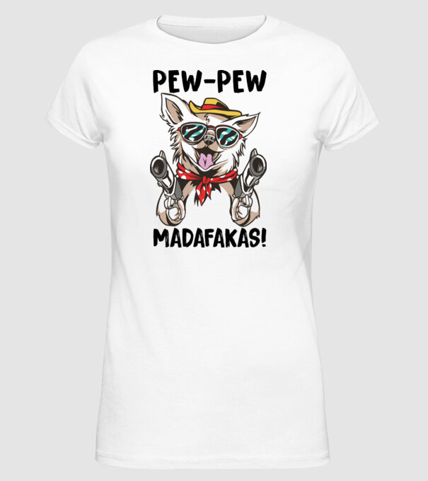 Pew Pew Pew Madafakas Chivava alb model alb pe tricou