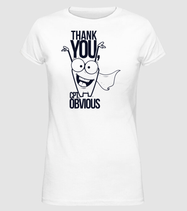 Thank You Captain obvious model alb pe tricou