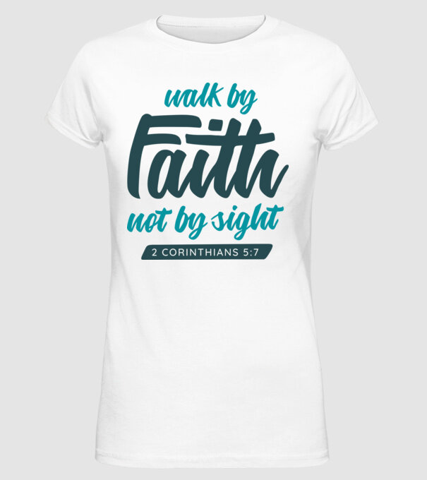 Walk by faith - Religie model alb pe tricou